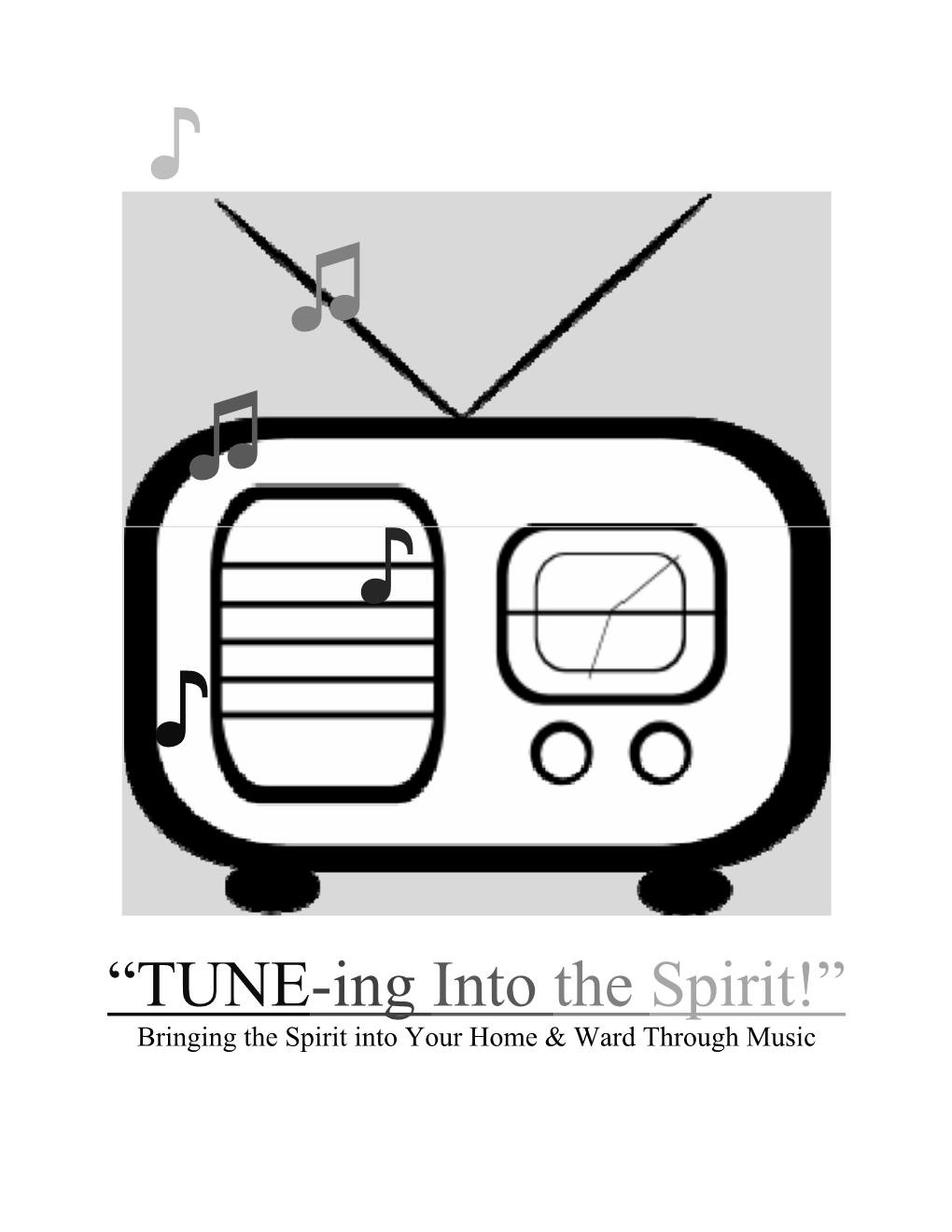 TUNE-Ing Into the Spirit—Bringing the Spirit Into Your Home and Ward Through Music