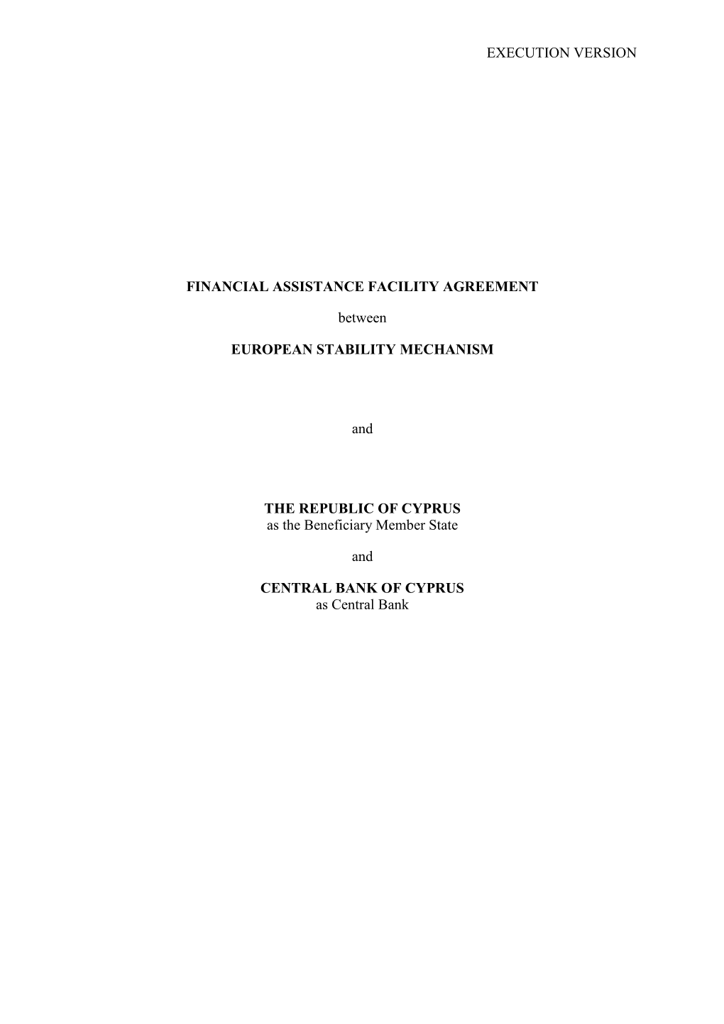 EXECUTION VERSION FINANCIAL ASSISTANCE FACILITY AGREEMENT Between EUROPEAN STABILITY MECHANISM and the REPUBLIC of CYPRUS As Th