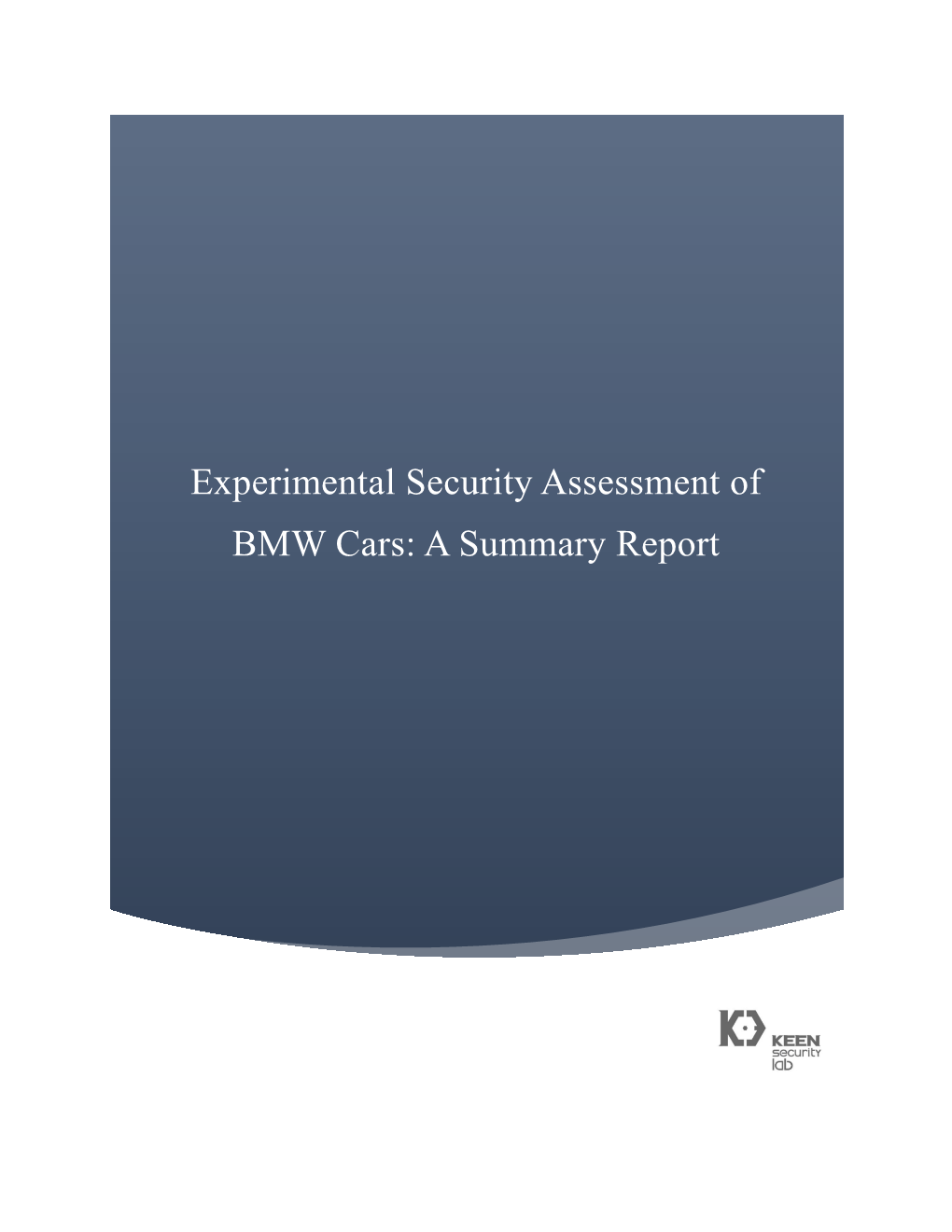 Experimental Security Assessment of BMW Cars: a Summary Report Are Reserved and Soley Owned by Keen Security Lab (Tencent Technology (Shanghai) Co., Ltd.)