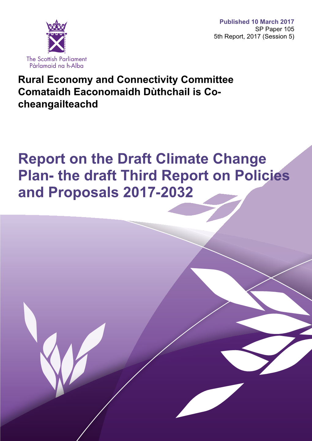 Report on the Draft Climate Change Plan- the Draft Third Report on Policies and Proposals 2017-2032 Published in Scotland by the Scottish Parliamentary Corporate Body