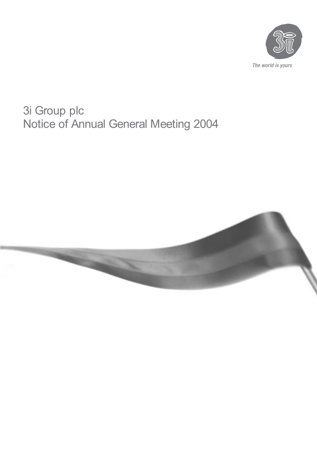 3I Group Plc Notice of Annual General Meeting 2004 3I Notice of Annual General Meeting 2004 Letter from the Chairman