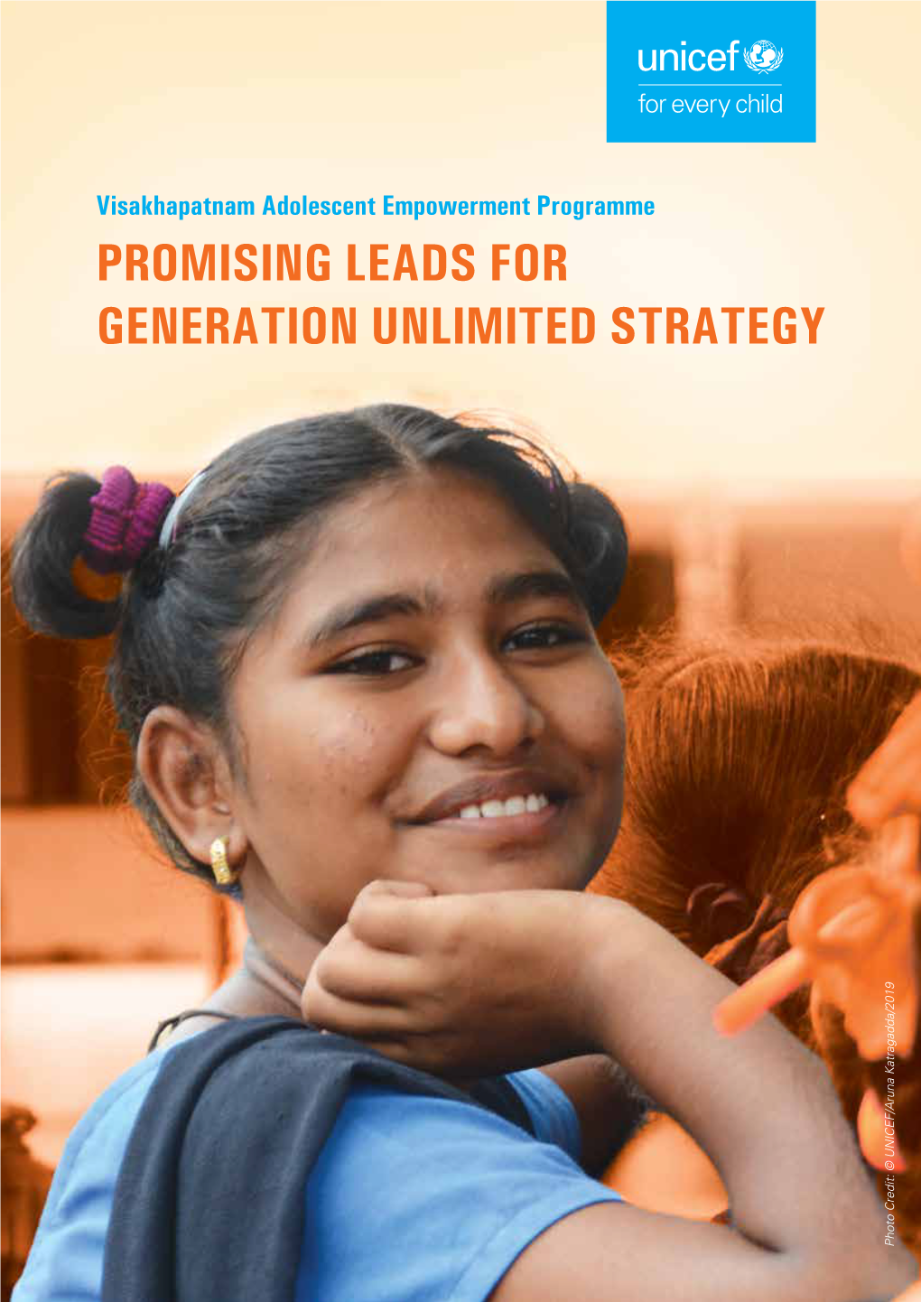 PROMISING LEADS for GENERATION UNLIMITED STRATEGY P Hoto C Redit: © UNICEF/Aruna Katragadda/2019 Generation Unlimited Strategy