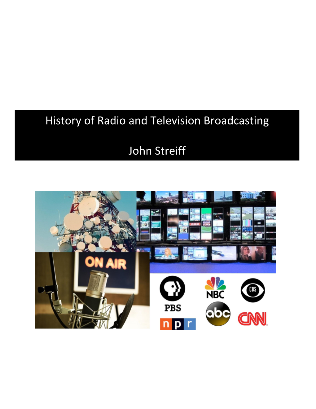 History of Radio and Television Broadcasting John Streiff