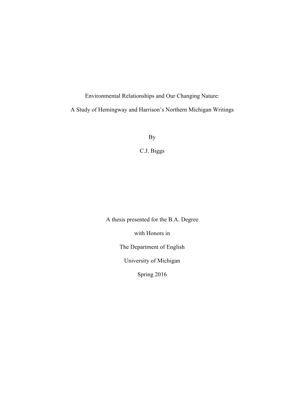 Environmental Relationships and Our Changing Nature: a Study of Hemingway and Harrison's Northern Michigan Writings by C.J