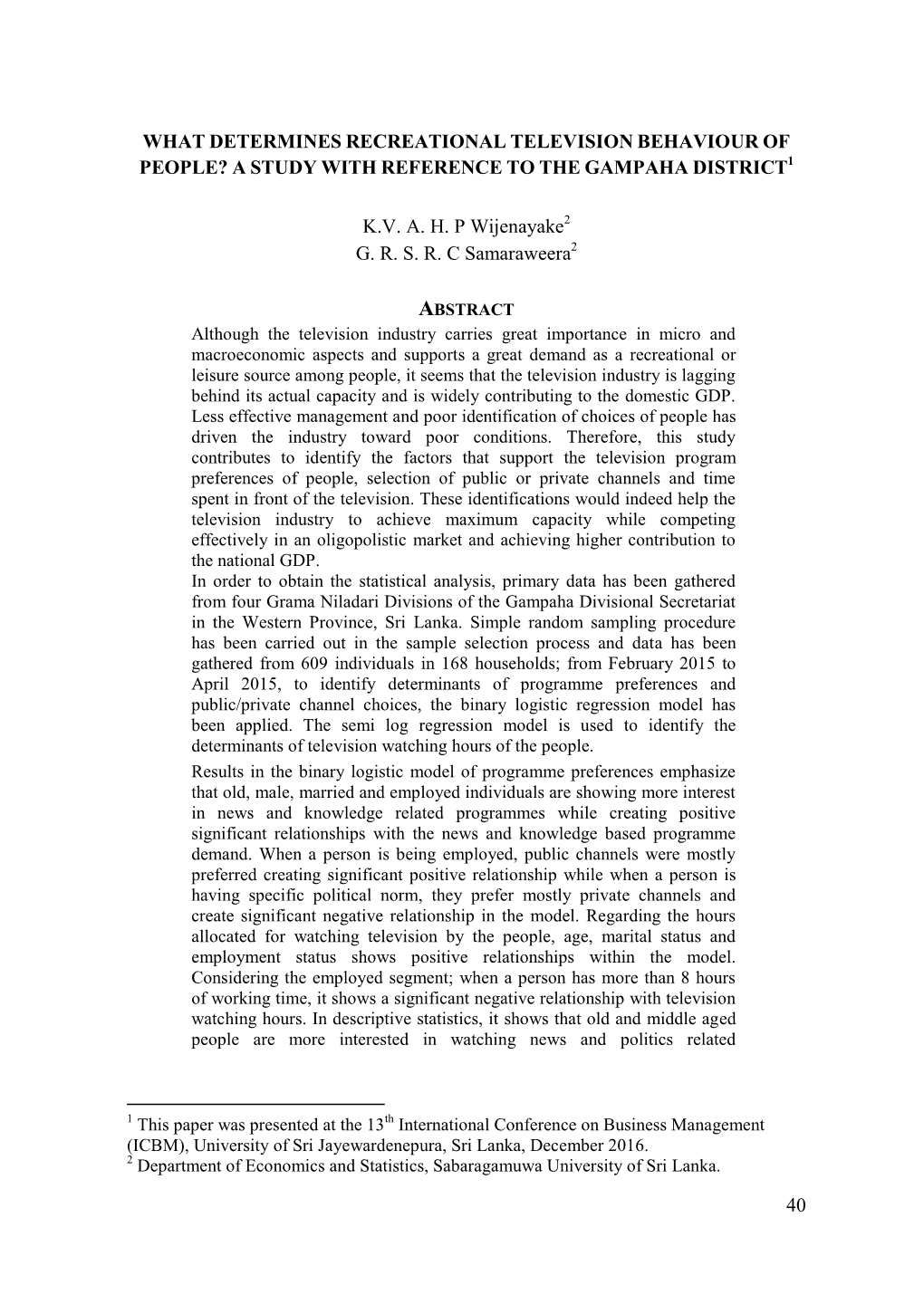 40 WHAT DETERMINES RECREATIONAL TELEVISION BEHAVIOUR of PEOPLE? a STUDY with REFERENCE to the GAMPAHA DISTRICT K.V. A. H. P Wije