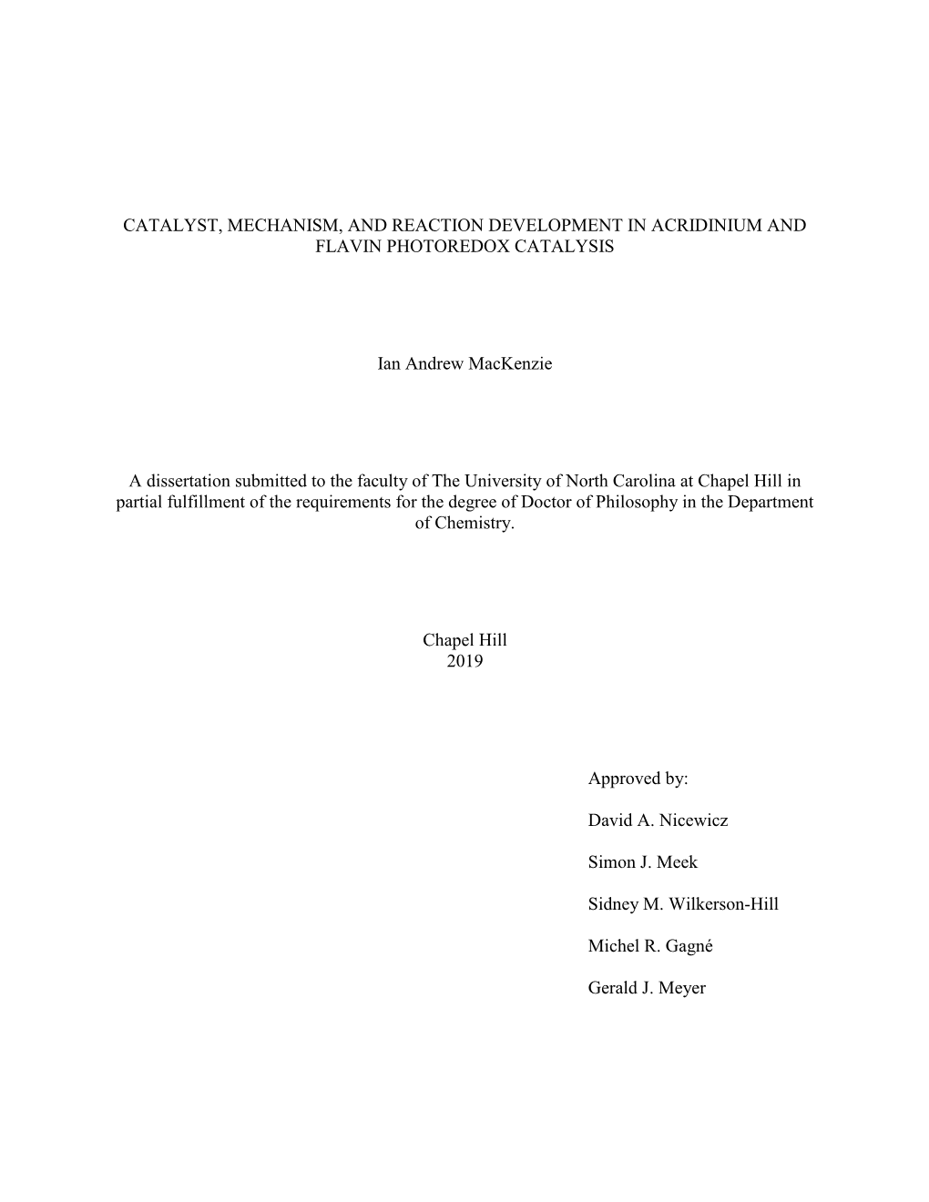 CATALYST, MECHANISM, and REACTION DEVELOPMENT in ACRIDINIUM and FLAVIN PHOTOREDOX CATALYSIS Ian Andrew Mackenzie a Dissertation