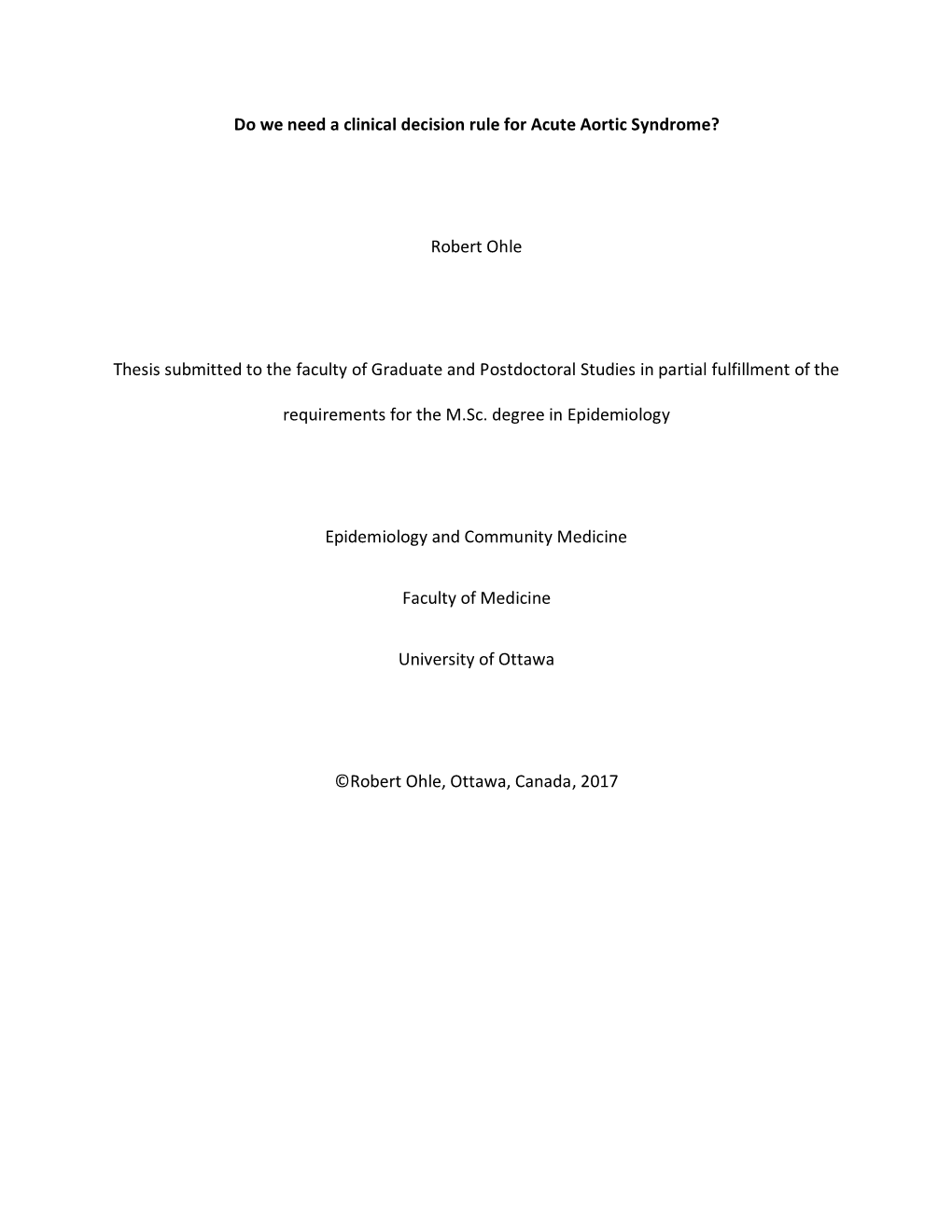 Do We Need a Clinical Decision Rule for Acute Aortic Syndrome? Robert Ohle Thesis Submitted to the Faculty of Graduate and Postd