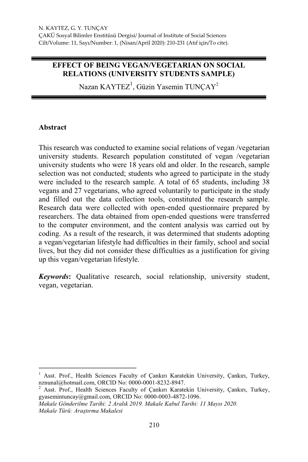 EFFECT of BEING VEGAN/VEGETARIAN on SOCIAL RELATIONS (UNIVERSITY STUDENTS SAMPLE) Nazan KAYTEZ1, Güzin Yasemin TUNÇAY2