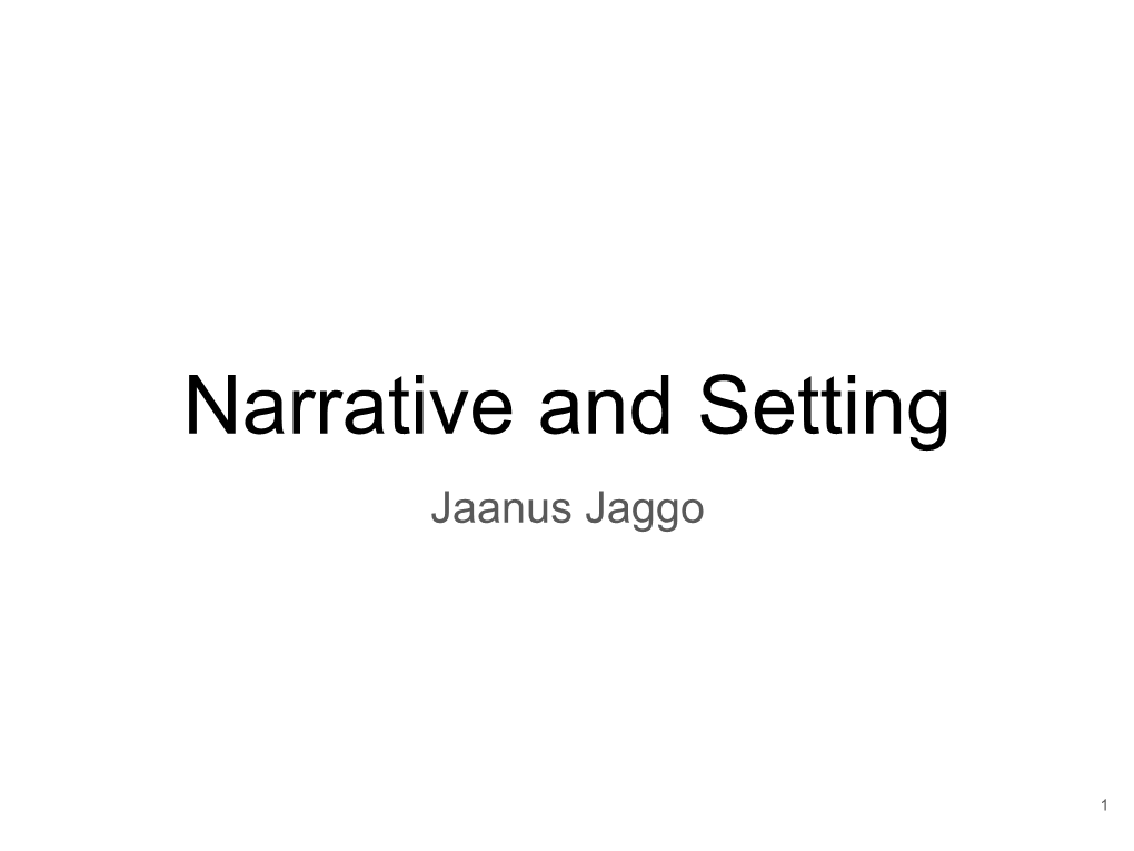 Narrative and Setting Jaanus Jaggo