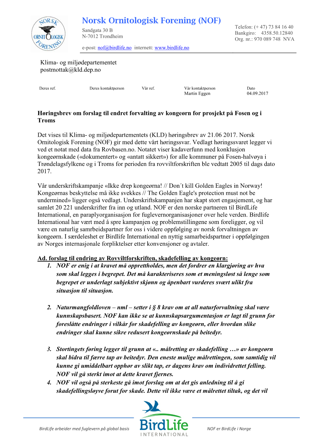 Norsk Ornitologisk Forening (NOF) Telefon: (+ 47) 73 84 16 40 Sandgata 30 B Bankgiro: 4358.50.12840 N-7012 Trondheim Org