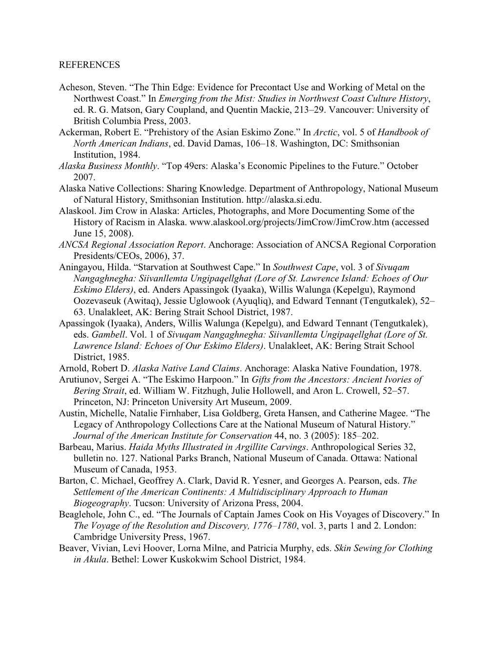 REFERENCES Acheson, Steven. ―The Thin Edge: Evidence for Precontact Use and Working of Metal on the Northwest Coast