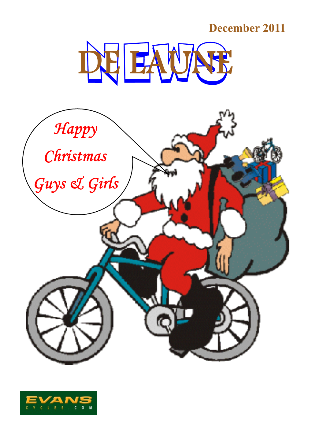 December 2011 NEWS I Did a Lot of Cycle Racing in My Younger Days, And, Even If I Say So Myself, I Used to Be Pretty Good at It