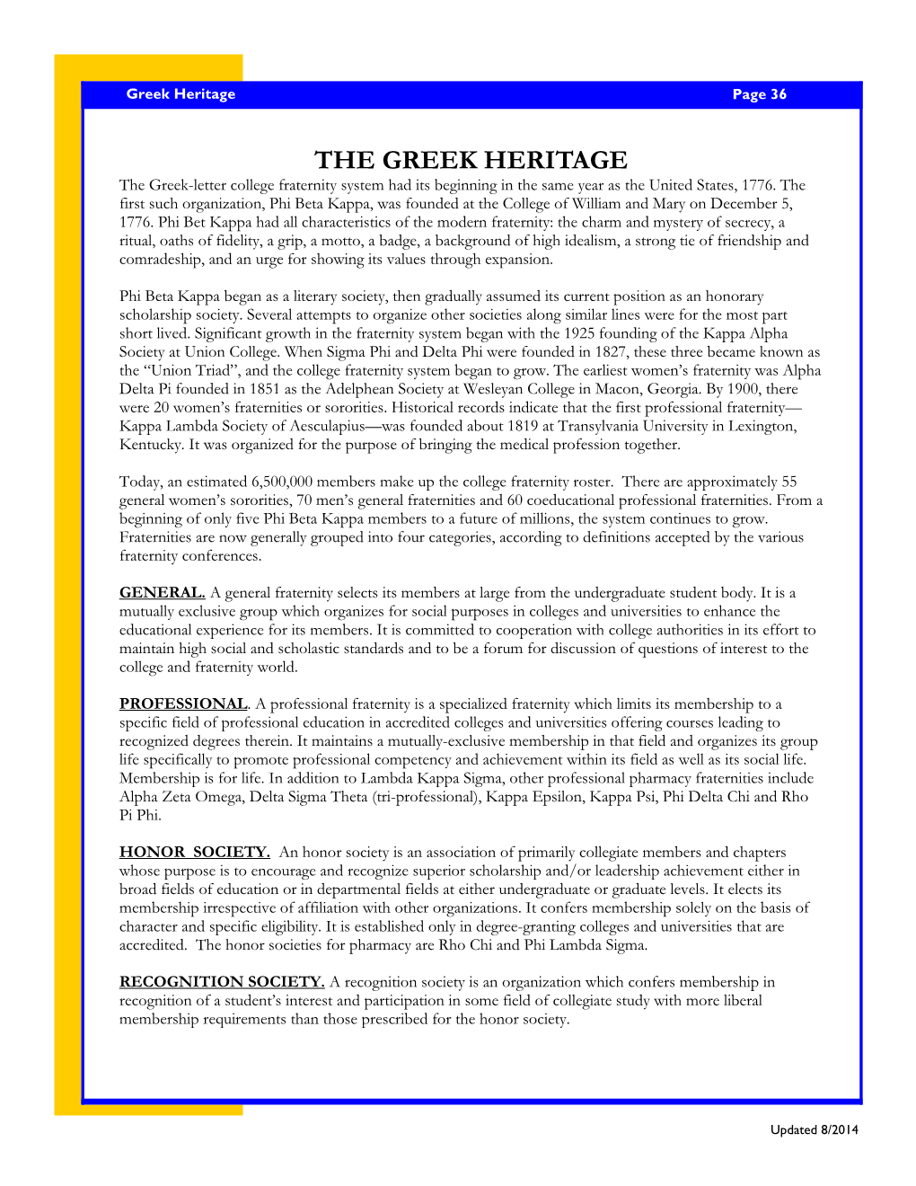 THE GREEK HERITAGE the Greek-Letter College Fraternity System Had Its Beginning in the Same Year As the United States, 1776