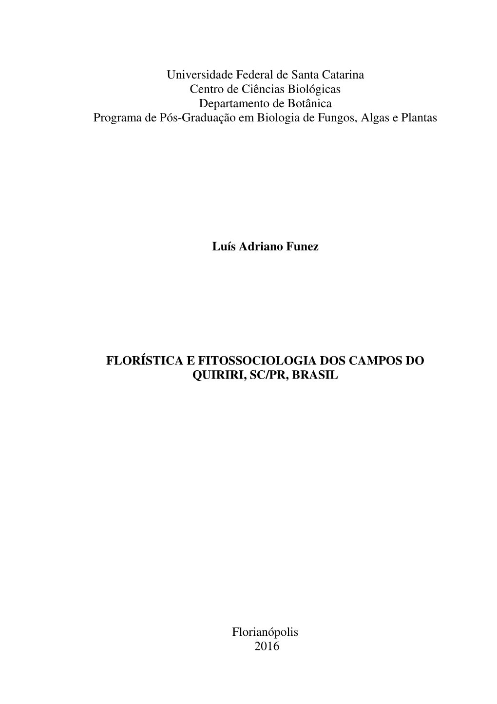 Universidade Federal De Santa Catarina Centro De Ciências Biológicas Departamento De Botânica Programa De Pós-Graduação Em Biologia De Fungos, Algas E Plantas