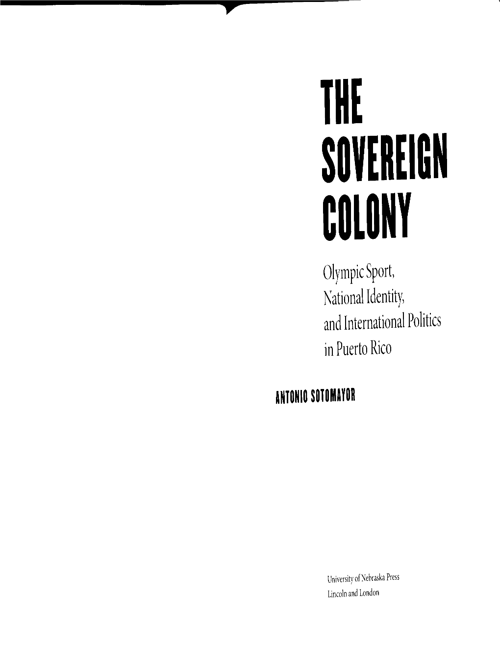 SOVEREIGN COLONY Olytnpic Sport, National Identity, and International Politics in Puerto Rico