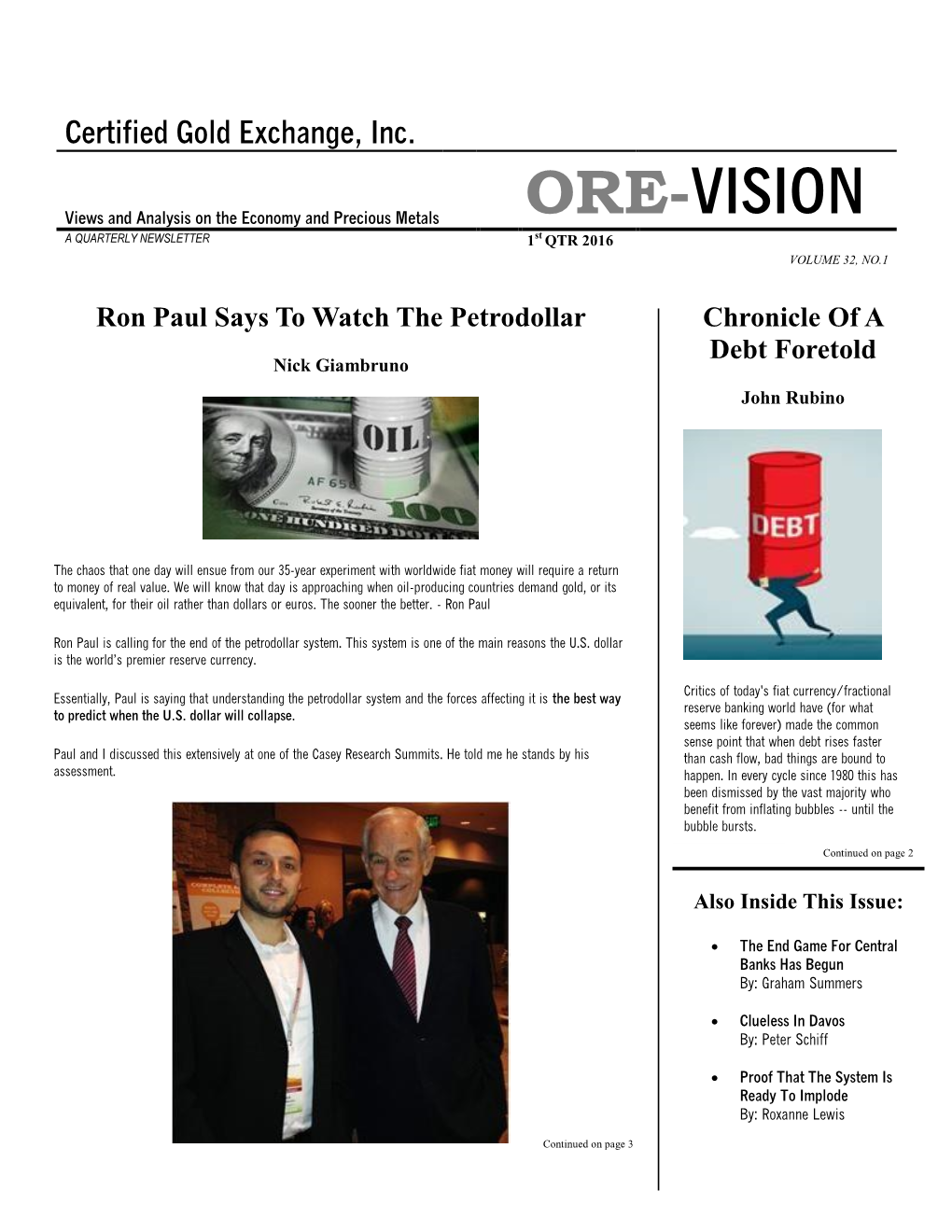 ORE-VISION a QUARTERLY NEWSLETTER 1St QTR 2016 VOLUME 32, NO.1 Ron Paul Says to Watch the Petrodollar Chronicle of a Debt Foretold Nick Giambruno John Rubino