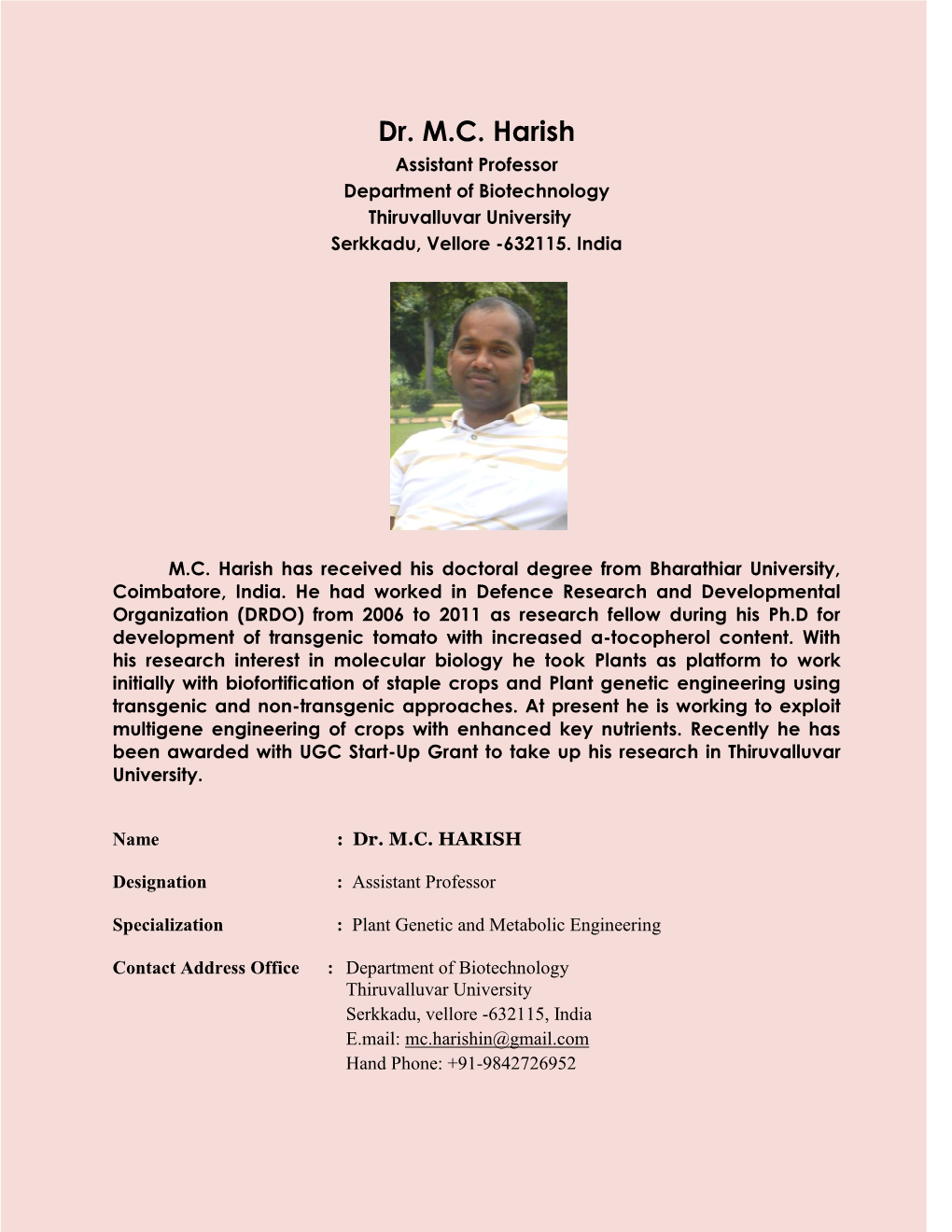 Dr. M.C. Harish Assistant Professor Department of Biotechnology Thiruvalluvar University Serkkadu, Vellore -632115