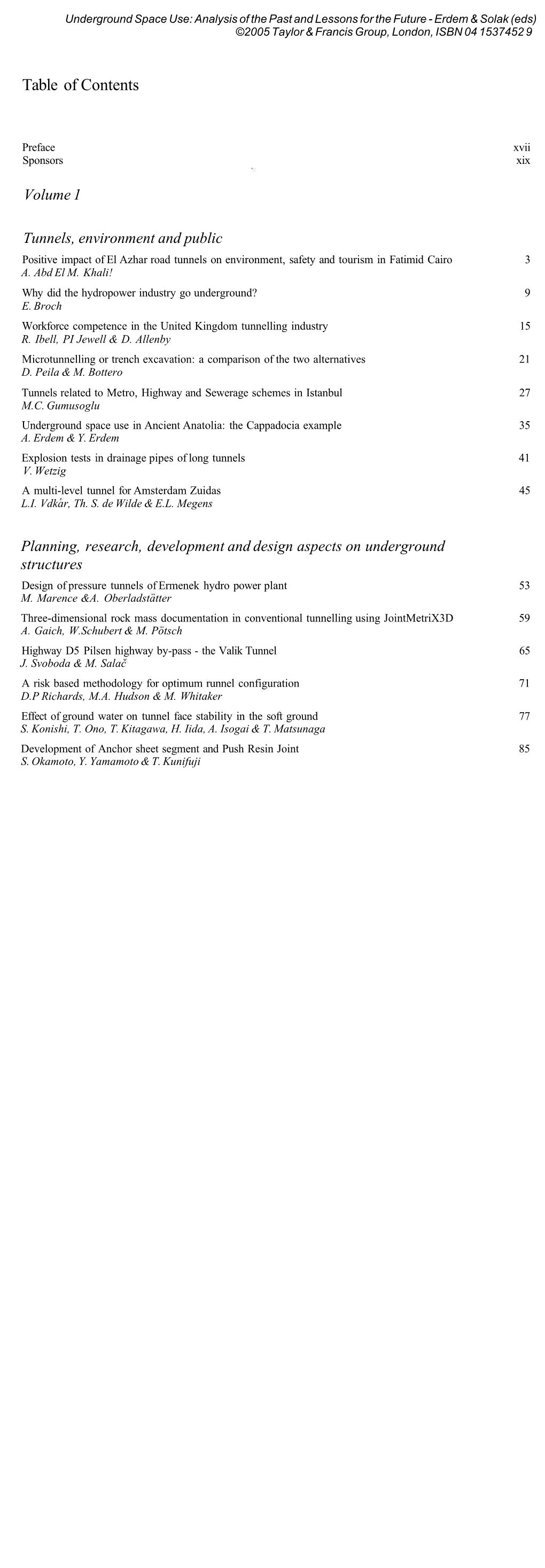 Underground Space Use: Analysis of the Past and Lessons for the Future - Erdem & Solak (Eds) ©2005 Taylor & Francis Group, London, ISBN 04 1537452 9