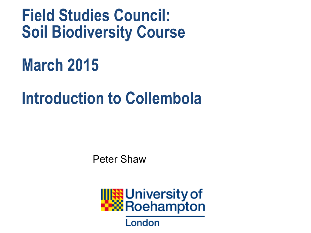 Soil Biodiversity Course March 2015 Introduction to Collembola