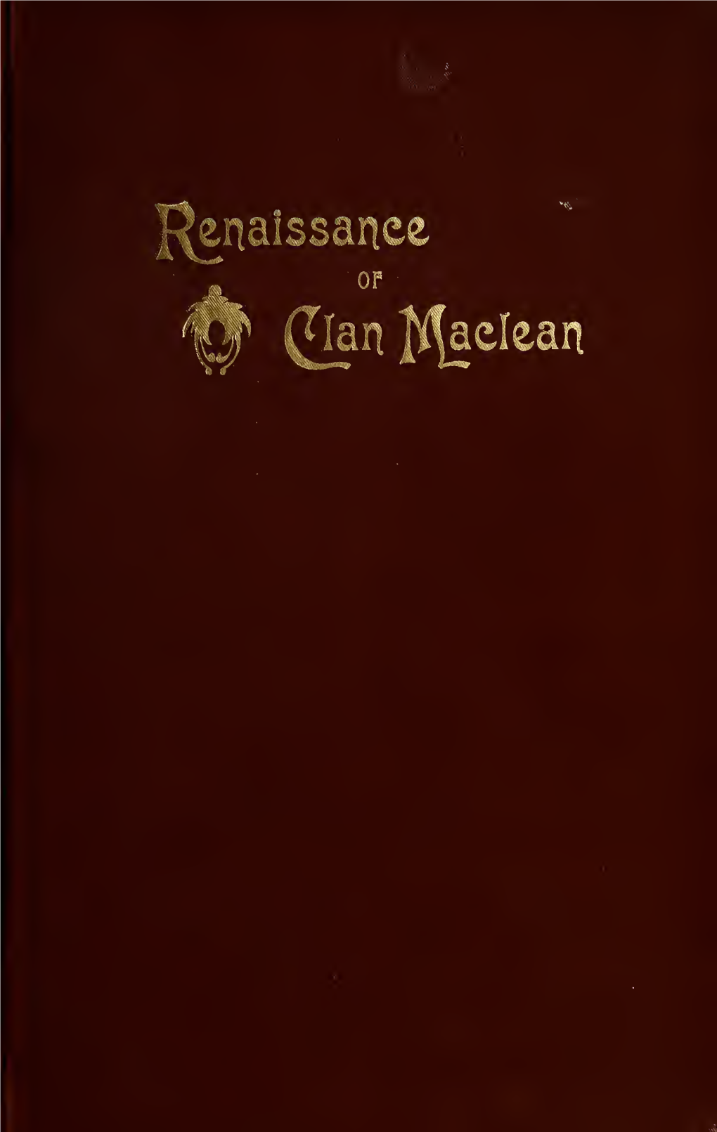 Renaissance of the Clan Maclean. Comprising Also a History of Dubhaird Caisteal and the Great Gathering on August 24, 1912. Toge