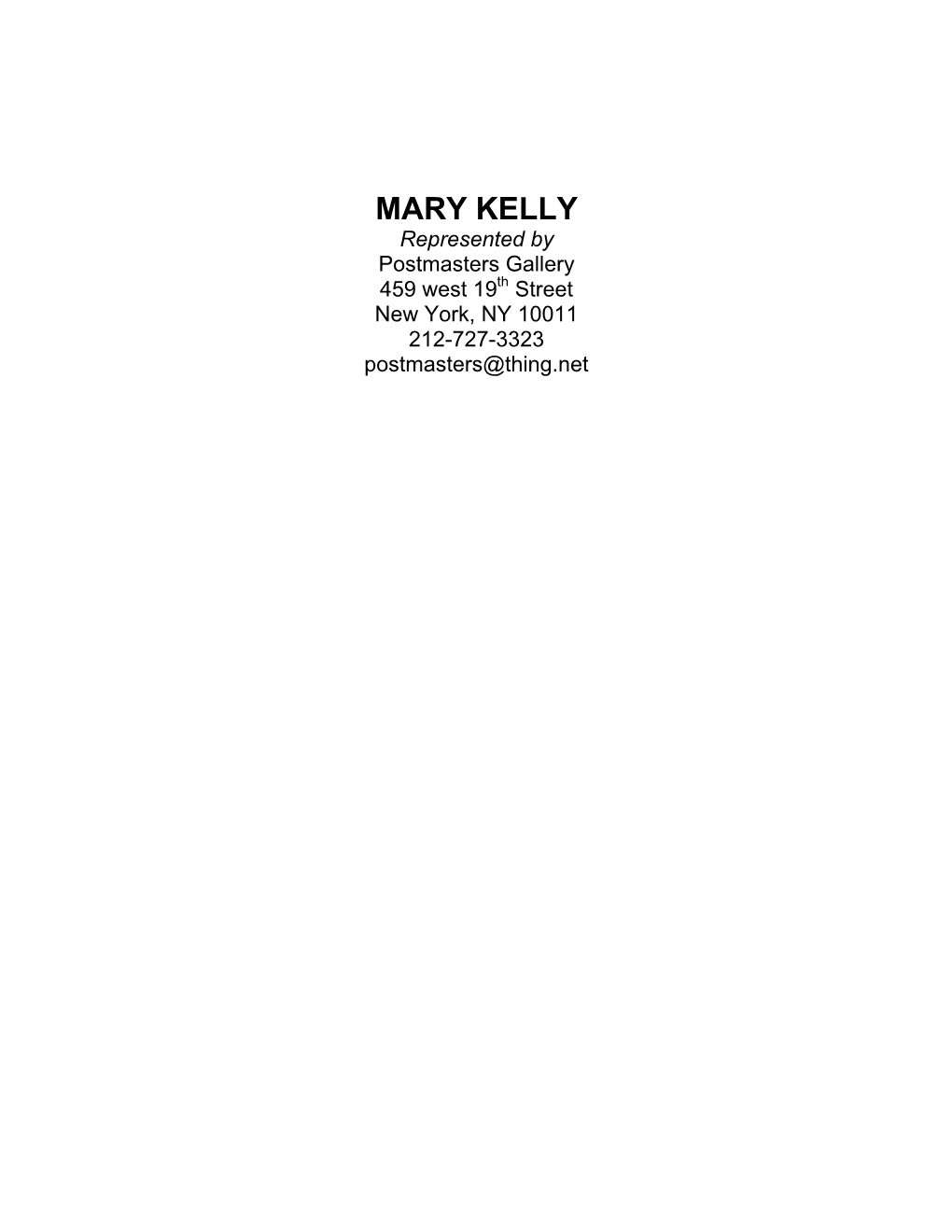 MARY KELLY Represented by Postmasters Gallery 459 West 19Th Street New York, NY 10011 212-727-3323 Postmasters@Thing.Net CONTENTS