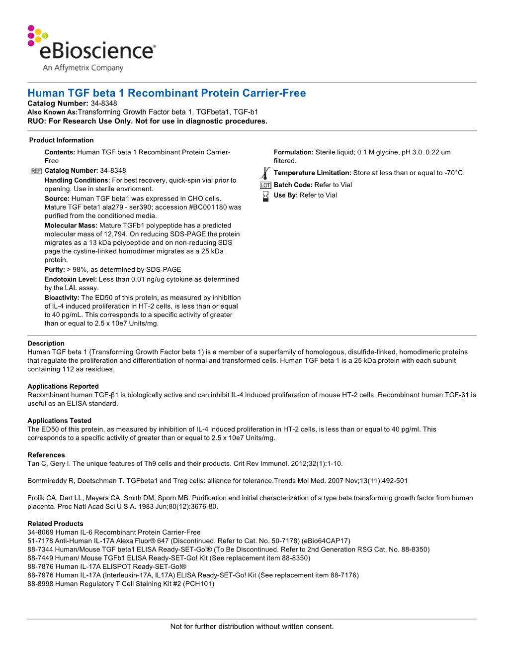 Human TGF Beta 1 Recombinant Protein Carrier-Free Catalog Number: 34-8348 Also Known As:Transforming Growth Factor Beta 1, Tgfbeta1, TGF-B1 RUO: for Research Use Only