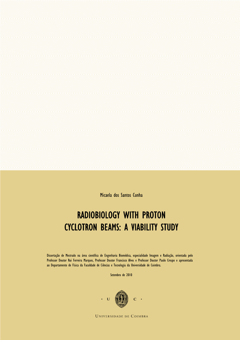 Cyclotron Beams: Aaa Viability Study