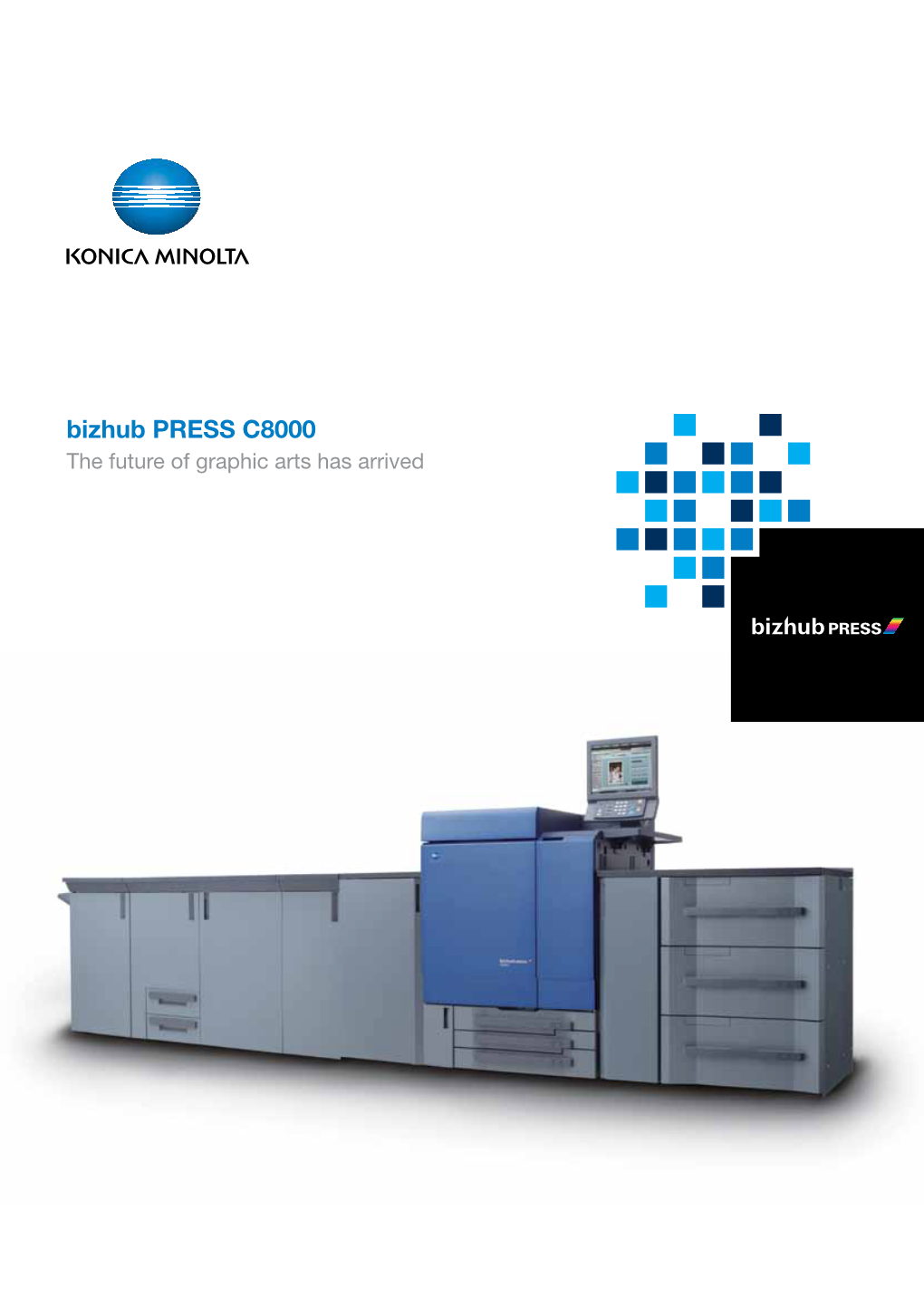 Bizhub PRESS C8000 the Future of Graphic Arts Has Arrived the Innovation That Changes the Game