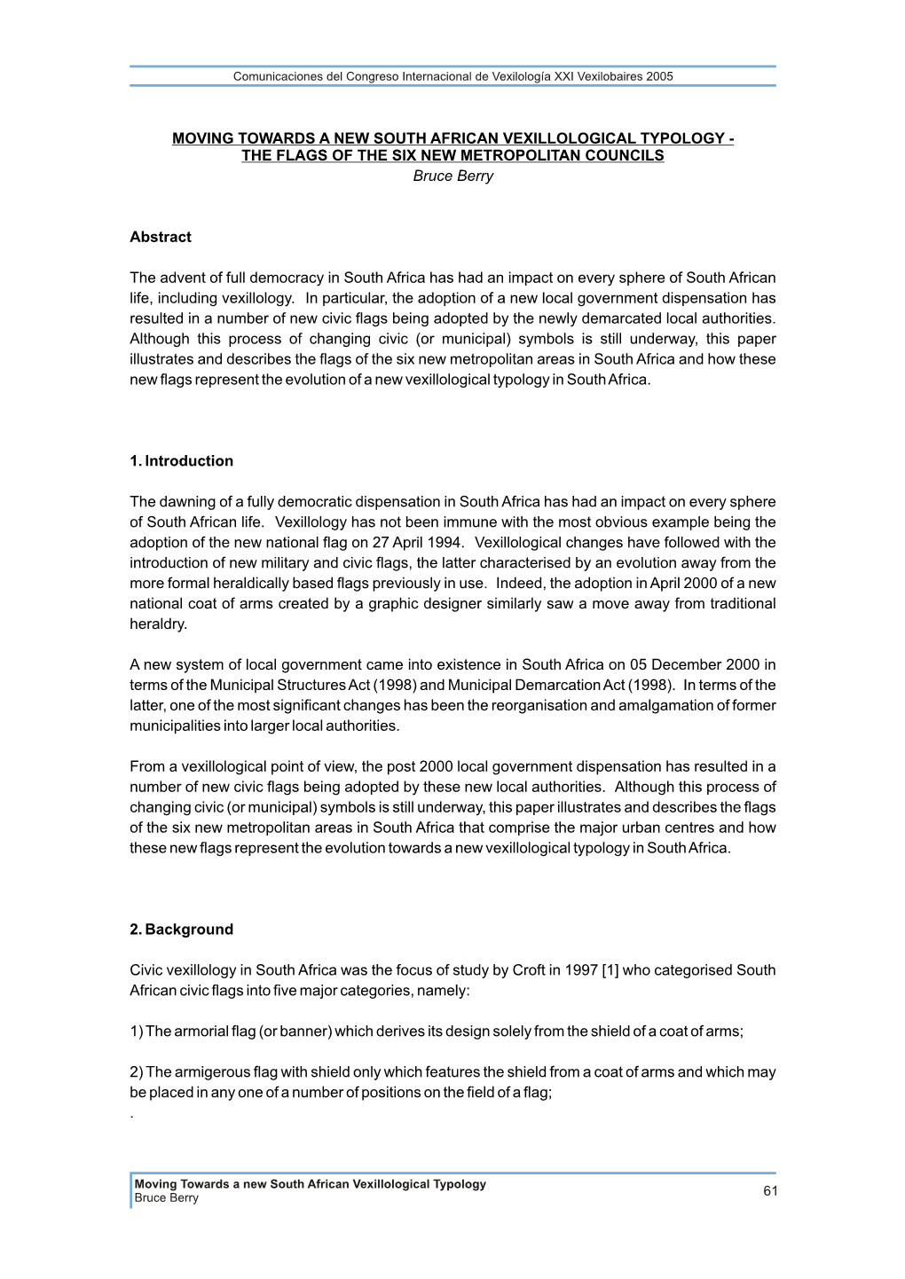 MOVING TOWARDS a NEW SOUTH AFRICAN VEXILLOLOGICAL TYPOLOGY - the FLAGS of the SIX NEW METROPOLITAN COUNCILS Bruce Berry