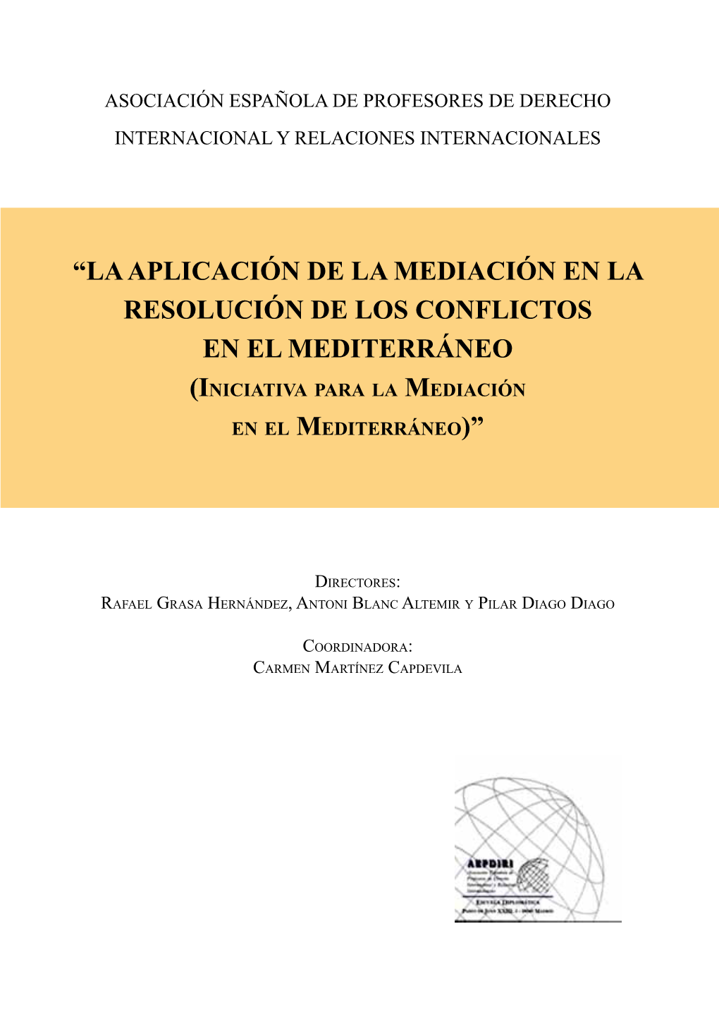 LA APLICACIÓN DE LA MEDIACIÓN EN LA RESOLUCIÓN DE LOS CONFLICTOS EN EL MEDITERRÁNEO (Iniciativa Para La Mediación En El Mediterráneo)”