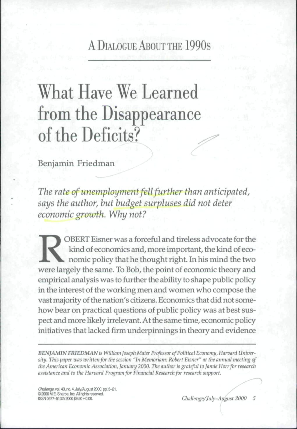 What Have We Learned from the Disappearance of the Deficits?