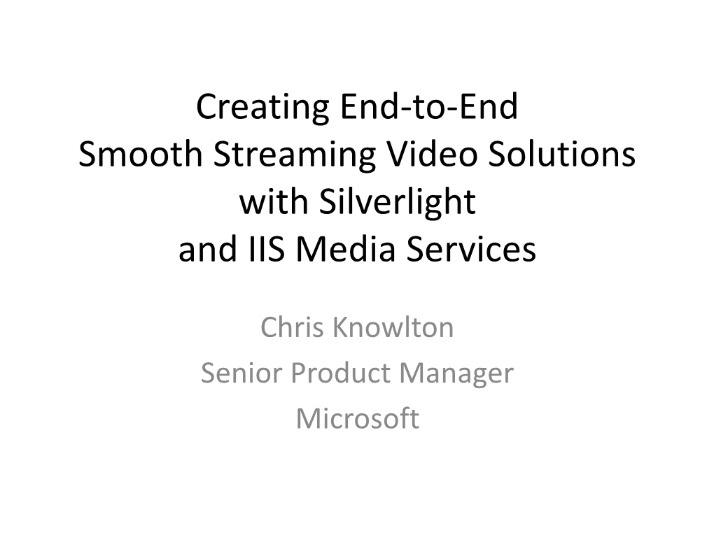 Creating End-To-End Smooth Streaming Video Solutions with Silverlight and IIS Media Services