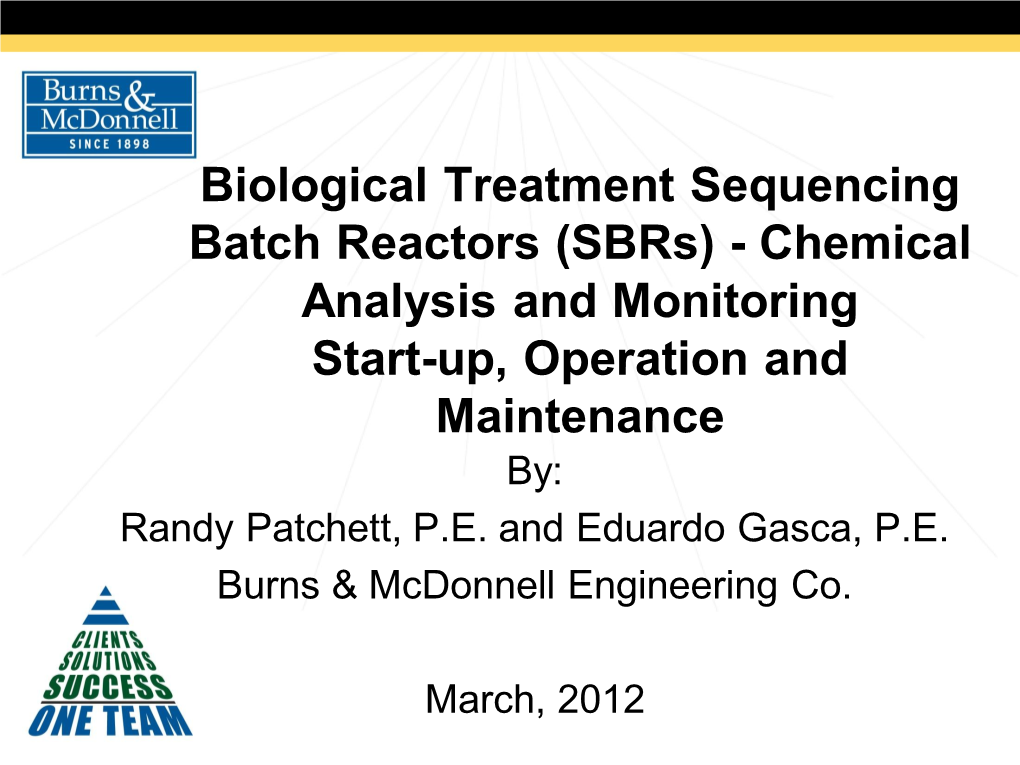 Biological Treatment Sequencing Batch Reactors (Sbrs) - Chemical Analysis and Monitoring Start-Up, Operation and Maintenance By: Randy Patchett, P.E