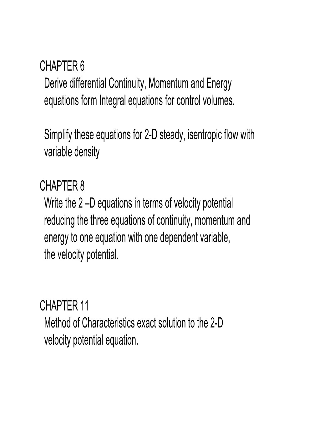 CHAPTER 6 Derive Differential Continuity, Momentum and Energy Equations Form Integral Equations for Control Volumes