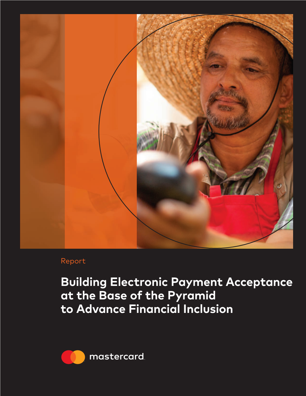 Building Electronic Payment Acceptance at the Base of the Pyramid to Advance Financial Inclusion Advancing Inclusion for Everyone