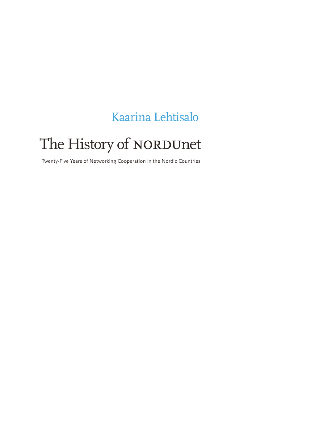The History of Nordunet Twenty-Five Years of Networking Cooperation in the Nordic Countries SKALAT MAÐR RÚNAR RÍSTA NEMA RÁÐA VEL KUNNI
