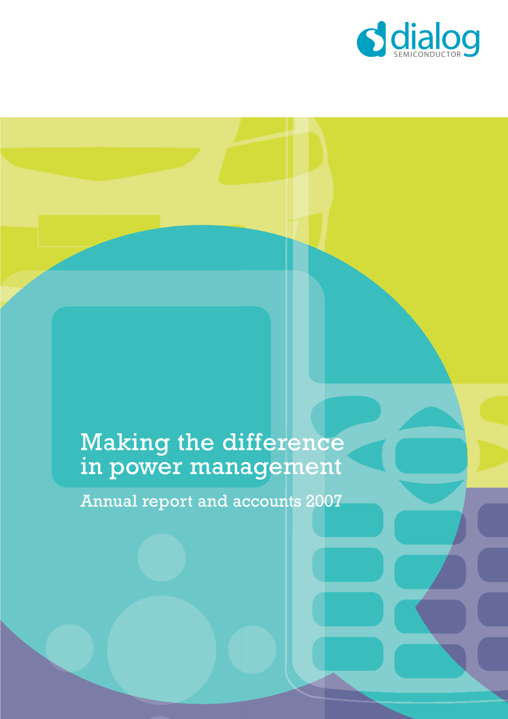 Annual Report 2007 1 Section 1 | Overview Dialog at a Glance