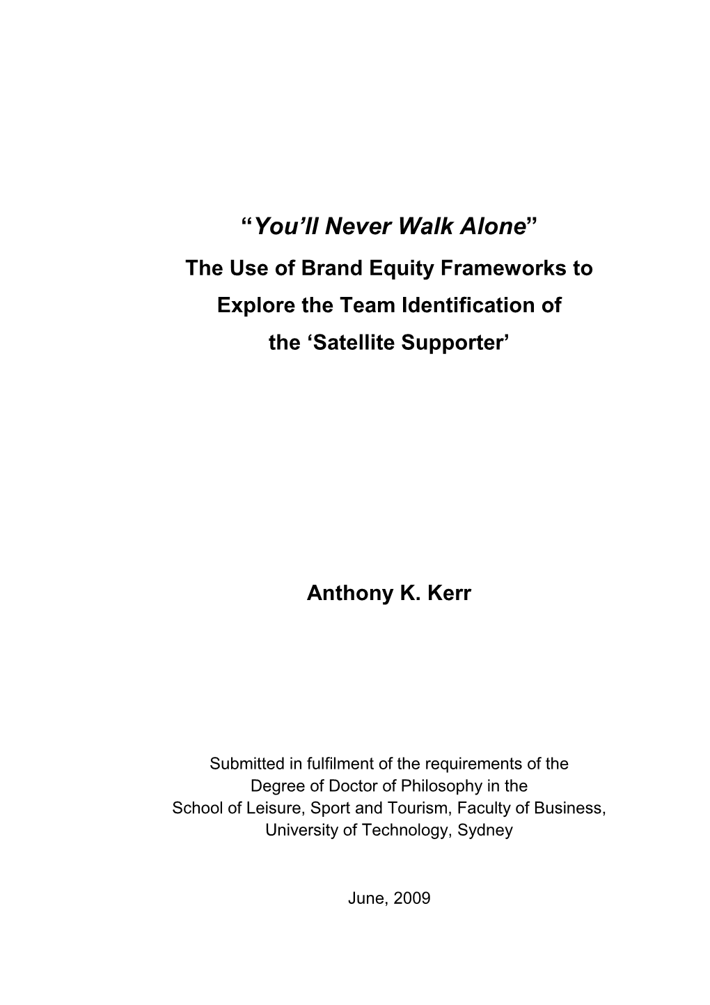 “You‟Ll Never Walk Alone” the Use of Brand Equity Frameworks to Explore the Team Identification of the „Satellite Supporter‟