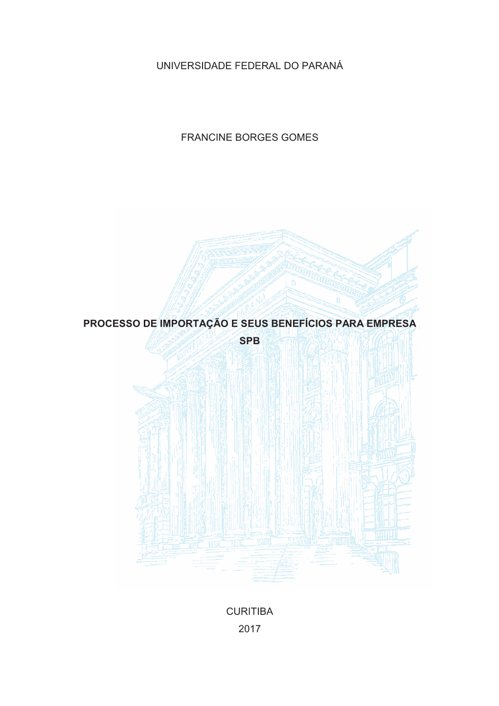 Universidade Federal Do Paraná Francine Borges Gomes Processo De Importação E Seus Benefícios Para Empresa Spb Curitiba