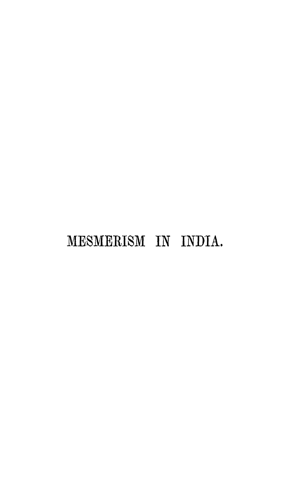 MESMERISM in INDIA. LONDON: Printed by A