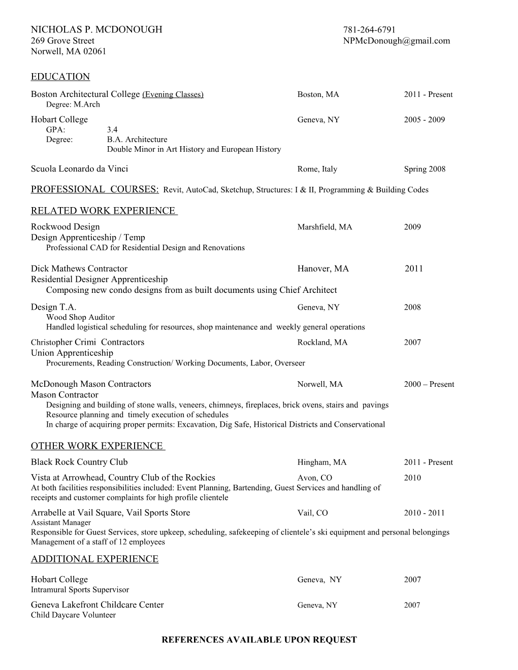 Boston Architectural College (Evening Classes) Boston, MA 2011 - Present Degree: M.Arch