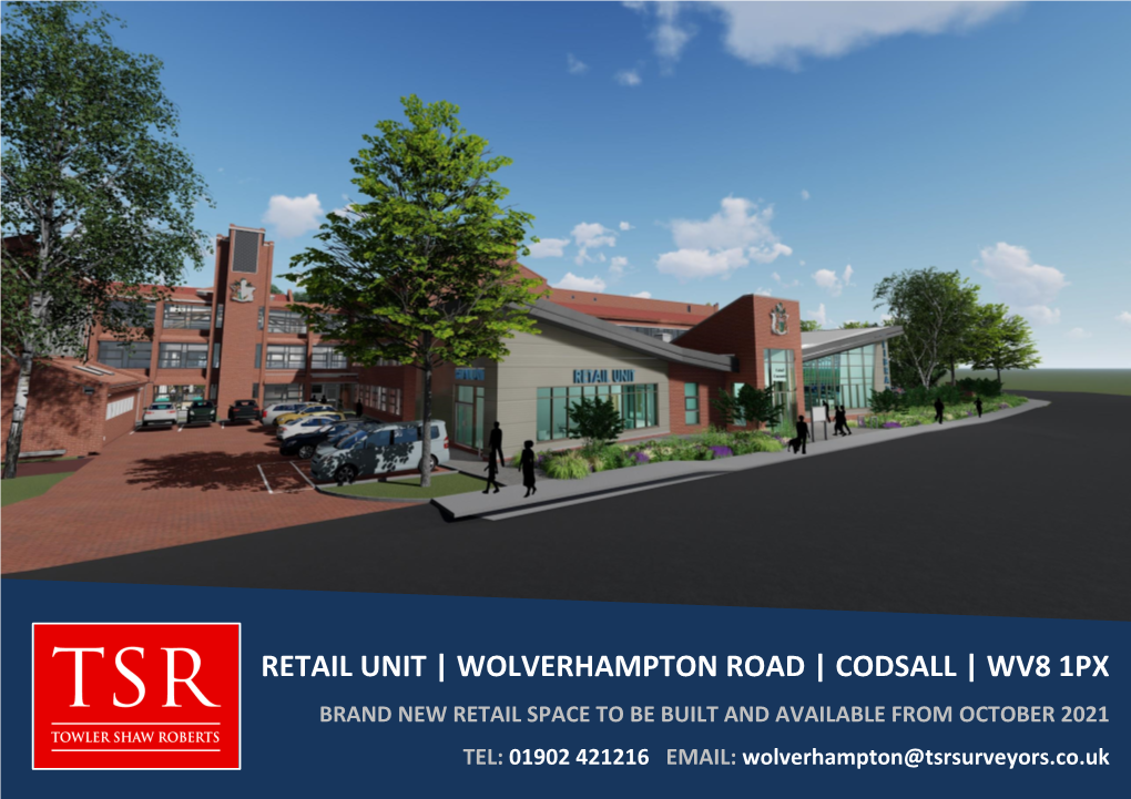 Retail Unit | Wolverhampton Road | Codsall | Wv8 1Px Brand New Retail Space to Be Built and Available from October 2021