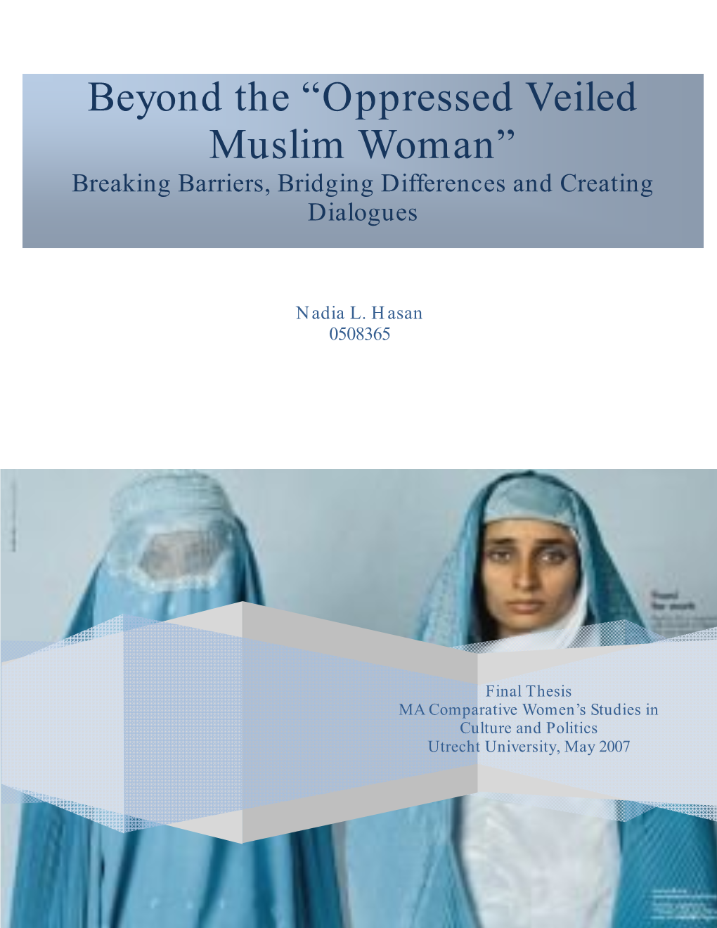 Oppressed Veiled Muslim Woman” Breaking Barriers, Bridging Differences and Creating Dialogues