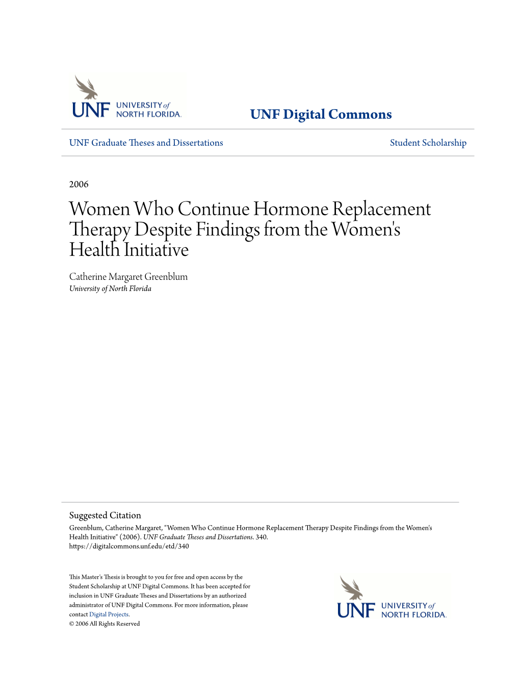 Women Who Continue Hormone Replacement Therapy Despite Findings from the Women's Health Initiative Catherine Margaret Greenblum University of North Florida