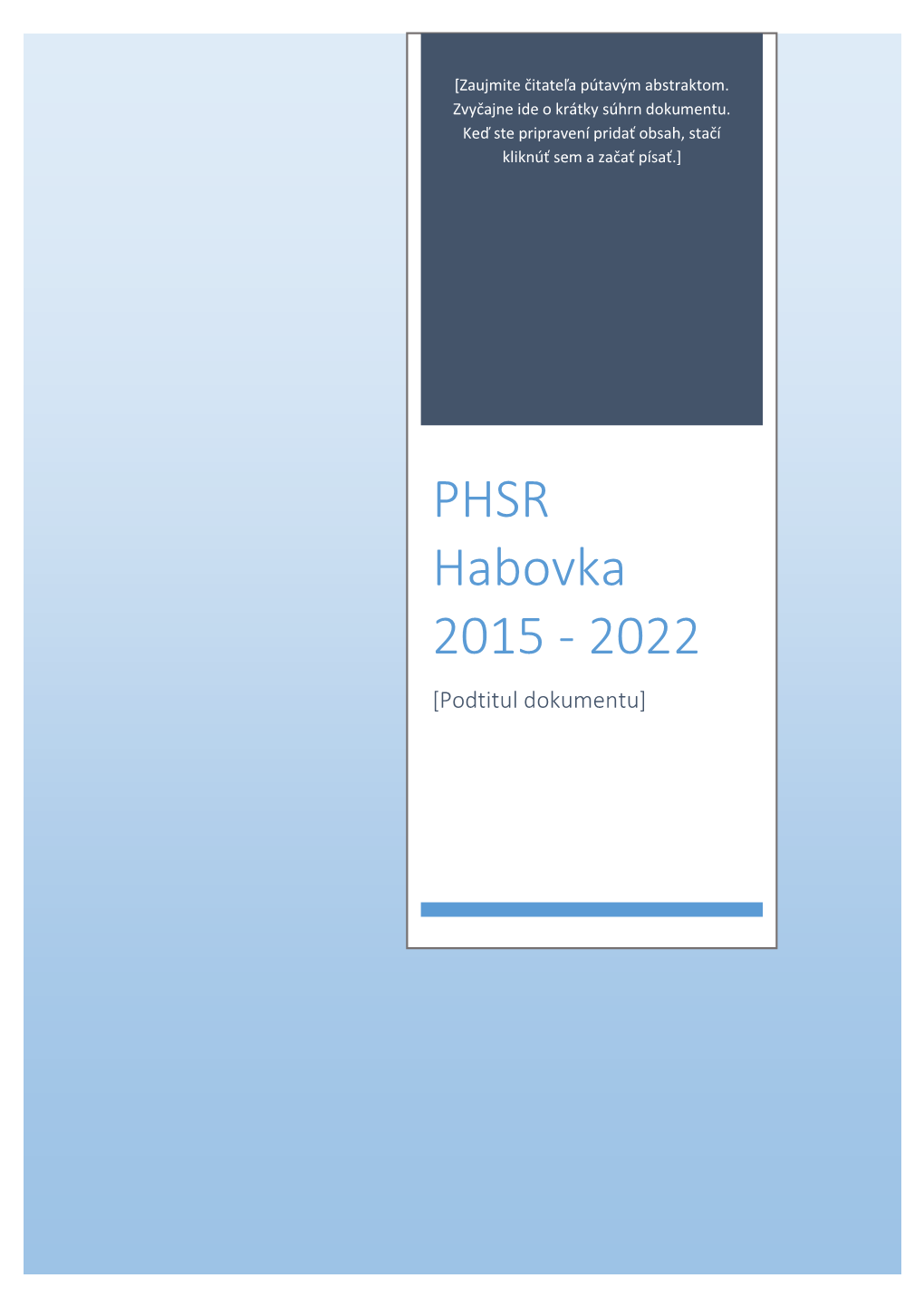 PHSR Habovka 2015 - 2022 [Podtitul Dokumentu] Program Hospodárskeho a Sociálneho Rozvoja Obce Habovka Na Roky 2015 - 2022