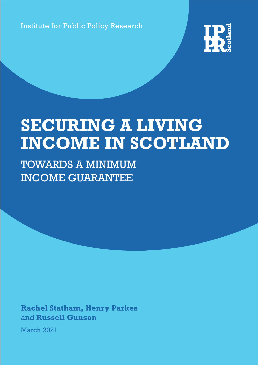 Securing a Living Income in Scotland Towards a Minimum Income Guarantee