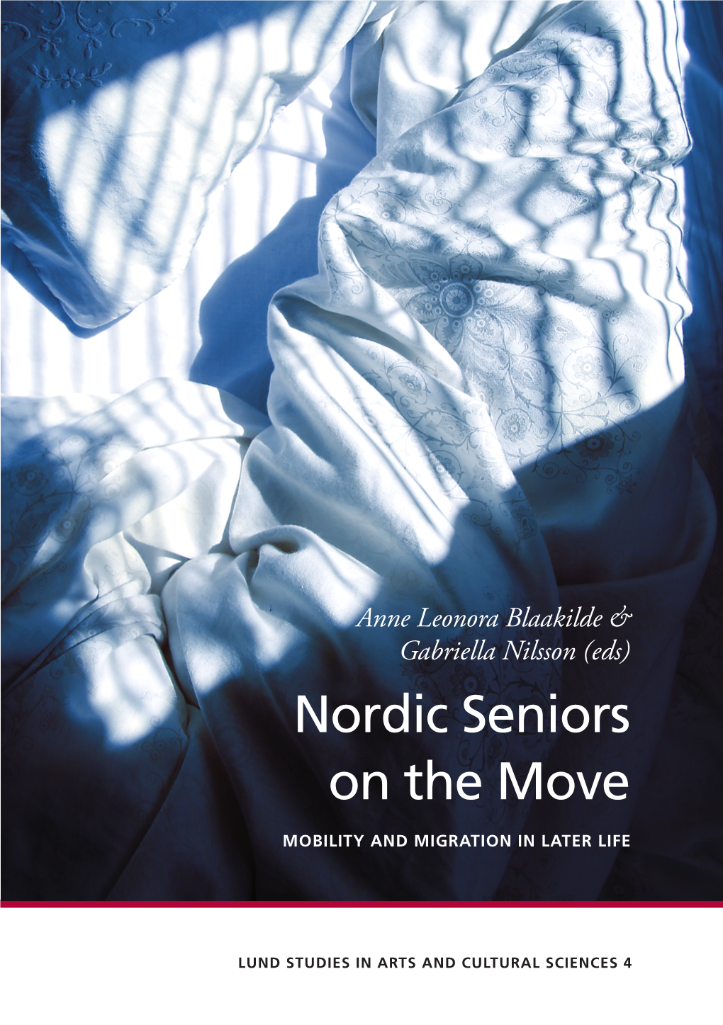 Nordic Seniors on the Move ANNE LEONORA BLAAKILDE & GABRIELLA NILSSON (EDS) 4 ISSN 2001-7529 Respectively
