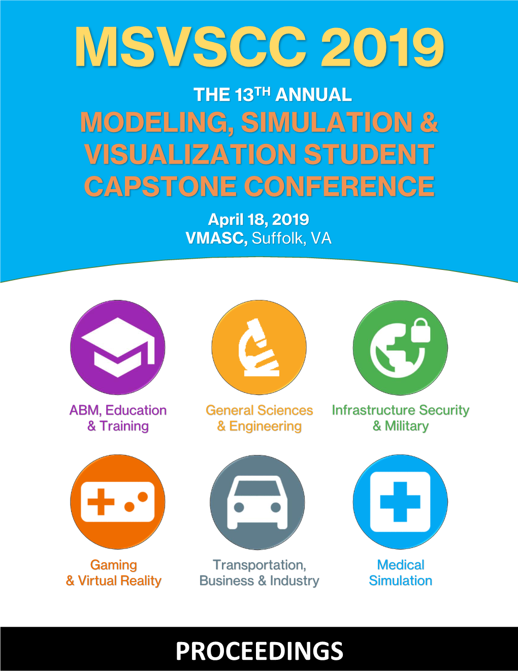 MSVSCC 2019 the 13TH ANNUAL MODELING, SIMULATION & VISUALIZATION STUDENT CAPSTONE CONFERENCE April 18, 2019 VMASC, Suffolk, VA