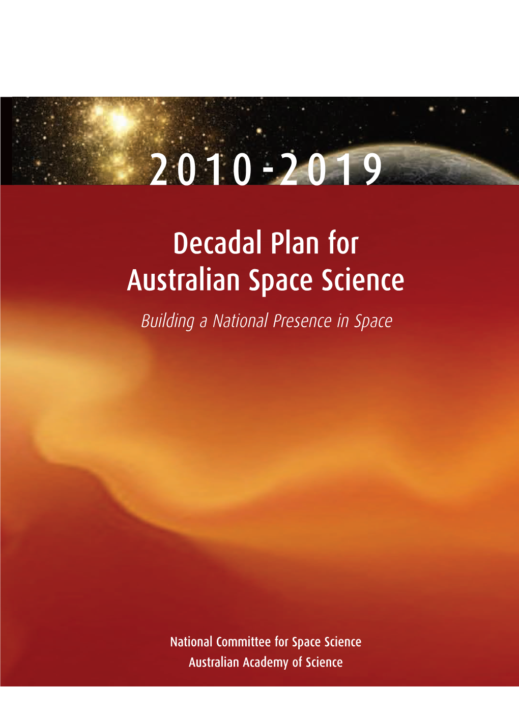 Decadal Plan for Australian Space Science Building a National Presence in Space