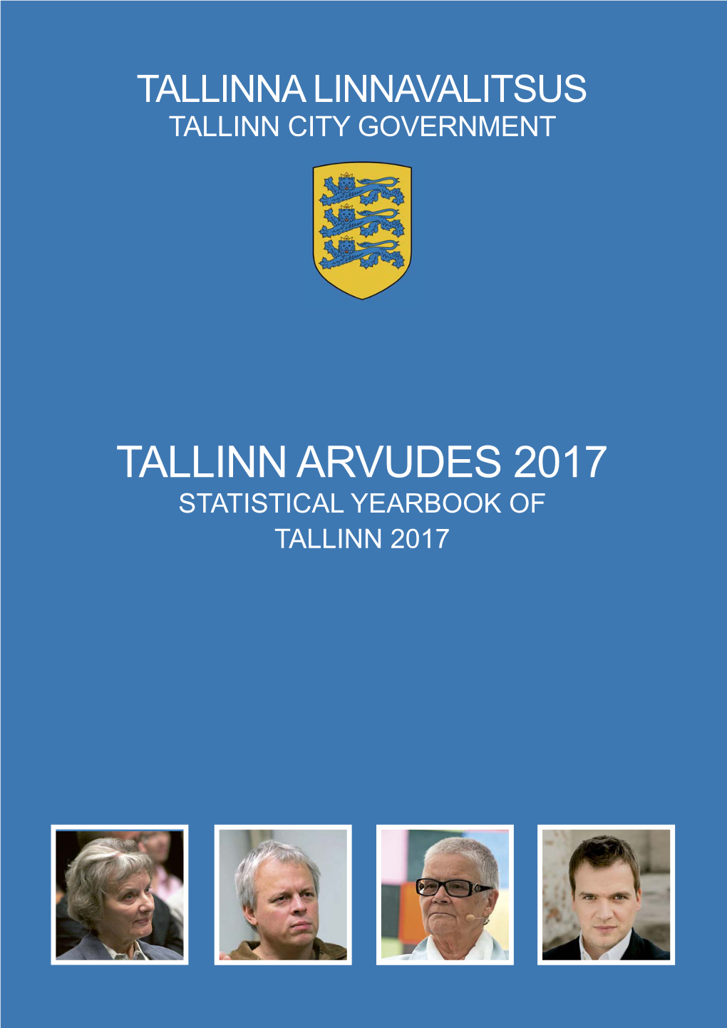 Tallinn Arvudes 2017 Statistical Yearbook of Tallinn 2017 Tallinna Linnavalitsus Tallinn City Government